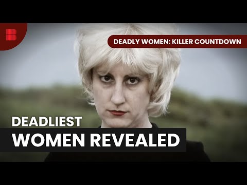 Top 10 Deadliest Women | Deadly Women: Killer Countdown | True Crime