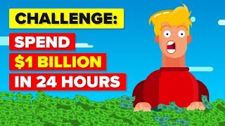 Spend $1 Billion Dollars In 24 Hours or LOSE IT ALL - CHALLENGE