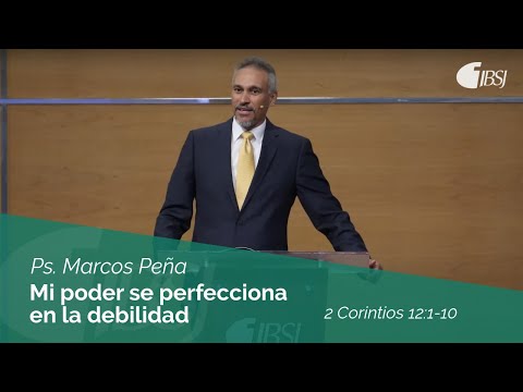 Mi poder se perfecciona en la debilidad | 2 Corintios 12:1-10 | Ps. Marcos Peña