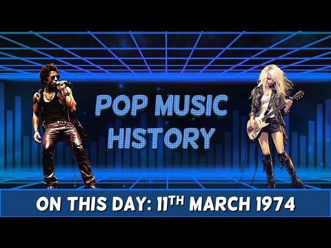 Pop Music History: On This Day 11th March 1974
