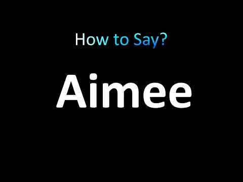 How to Pronounce Aimee (Correctly!)