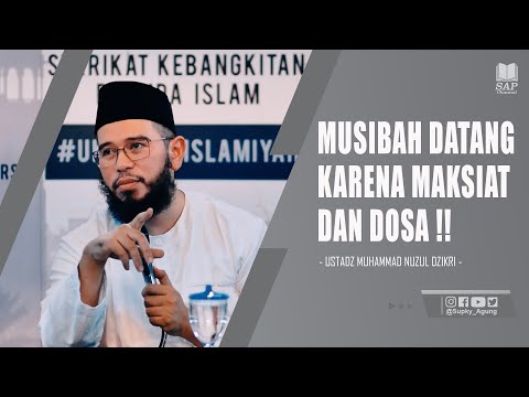 MUSIBAH DATANG KARENA MAKSIAT DAN DOSA | USTADZ MUHAMMAD NUZUL DZIKRI