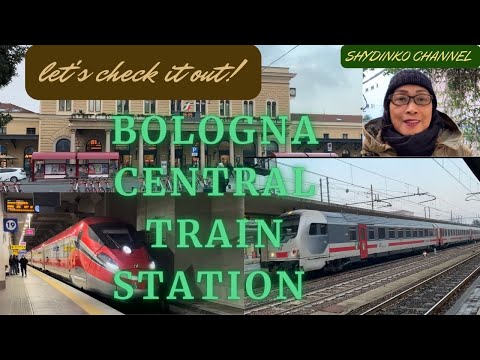 LET’S CHECK IT OUT… BOLOGNA CENTRAL TRAIN STATION