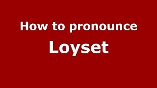 How to pronounce Loyset