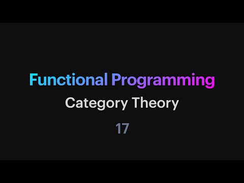 Functional Programming - 17: Category Theory