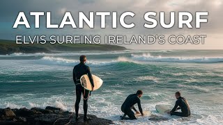 Atlantic Surf: Elvis Surfing Ireland’s Coast
