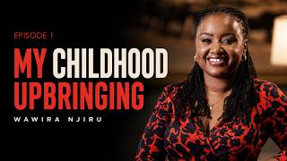 EP1 | My Childhood Upbringing | Wawira Njiru | Founder & CEO Food 4 Education |