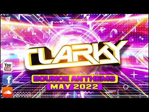 Clarky - May 2022 Bounce Anthems