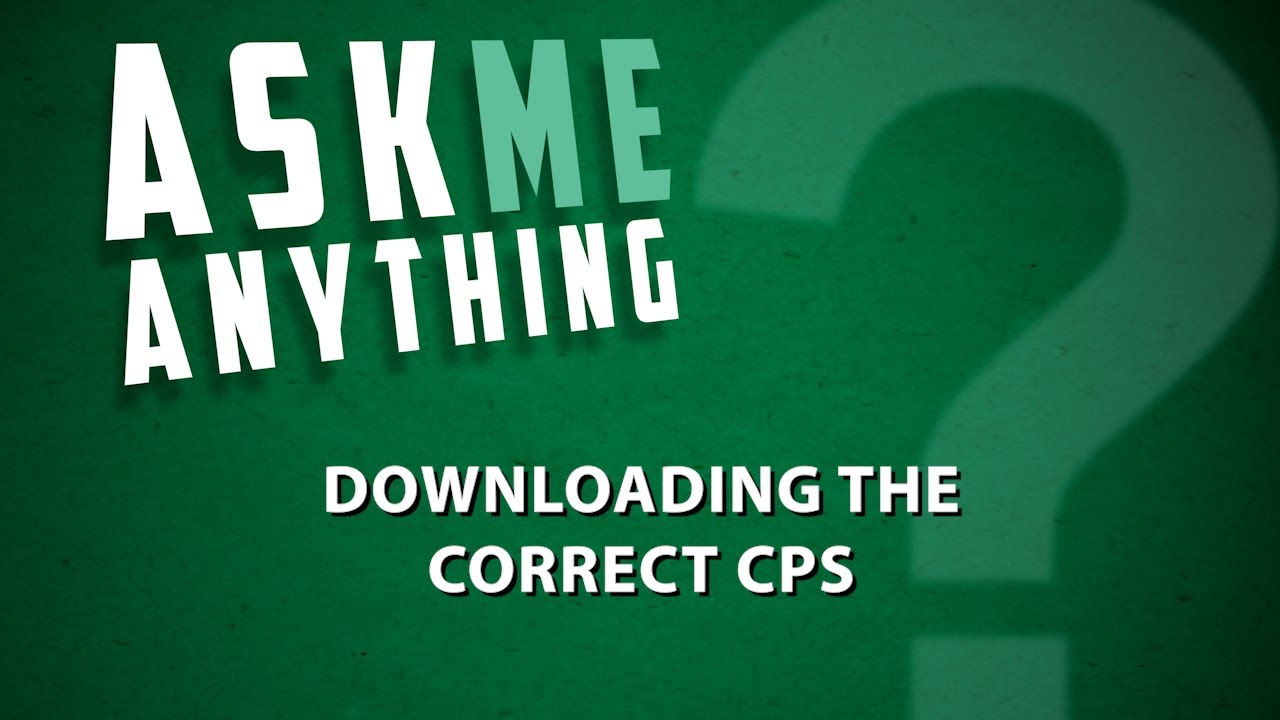 Downloading the Correct CPS