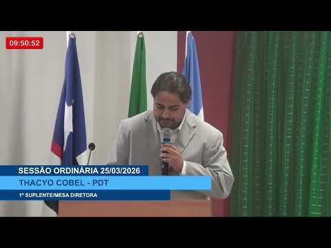  SESSÃO DIA 25/03/2026 – PRONUNCIAMENTO DO VEREADOR THACYO COBEL
