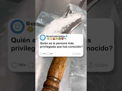 Quién es la persona más privilegiada que has conocido? 😭😨