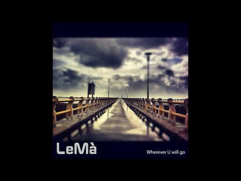 LeMà - Wherever U will go (Official Audio)