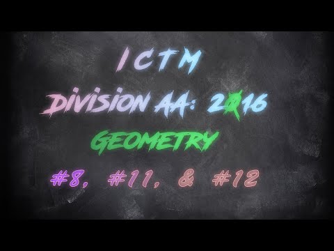 ICTM Regional 2016 Geometry Part 1: #8, #11, & #12