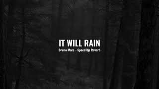 Download lagu It Will Rain - Bruno Mars Speed Up   Reverb (Tiktok Version) mp3
