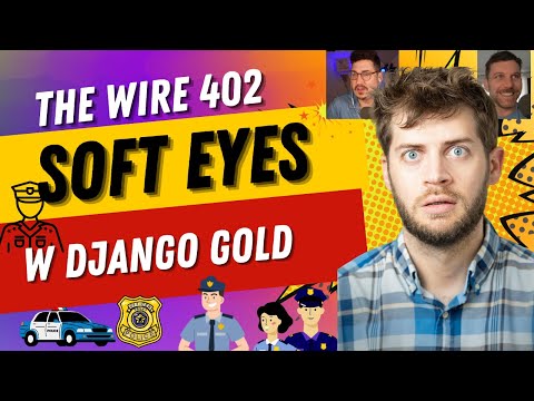 Pod Yourself The Wire 402 - Soft Eyes, with Django Gold