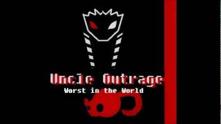 Uncle Outrage- Worst in the World