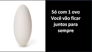 Amarração fortíssima no ovo , juntos para sempre - muito fácil