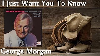 George Morgan - I Just Want You To Know