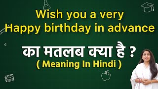 Wish you a very happy birthday in advance meaning in hindi | wish you a very happy birthday in advan