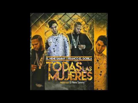 El Nene Sammy Ft. Franco 'El Gorila' - Todas Las Mujeres | Audio Oficial