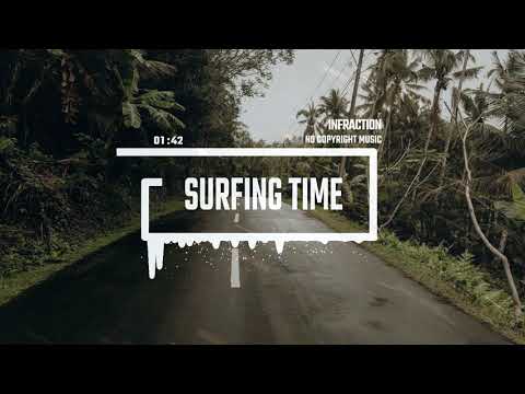 Upbeat Chill Electronic by Infraction [No Copyright Music] / Surfing Time
