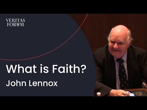 What is Faith? John Lennox Explores Differing Definitions