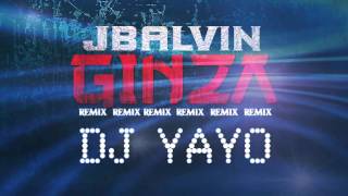 GINZA - DJ YAYO - J BALVIN