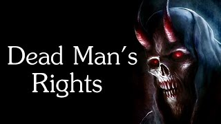 "Dead Man’s Rights" Creepypasta