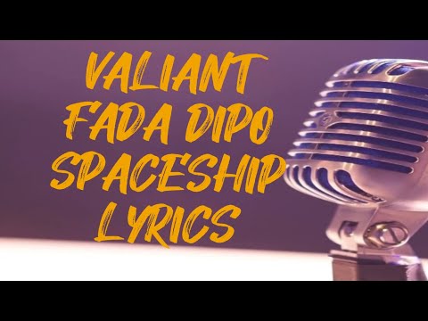 FADA DIPO - Spaceship | Valiant Lyrics Video