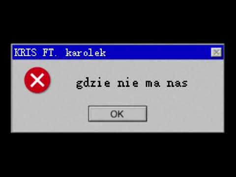 KRIS FT. karolek - Gdzie nie ma nas