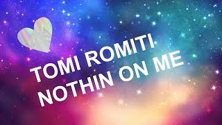 NOTHING ON ME- TONI ROMITI LYRICS
