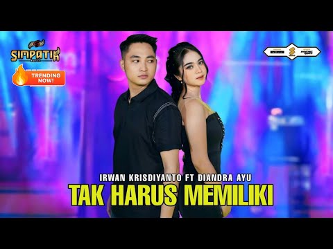 TAK HARUS MEMILIKI - IRWAN KRISDIYANTO FT DIANDRA AYU - SIMPATIK MUSIC