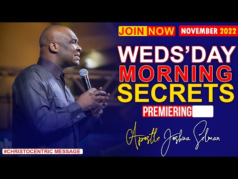 WEDNESDAY SECRETS, 16TH NOVEMBER 2022 - APOSTLE JOSHUA SELMAN | Commanding Your Morning