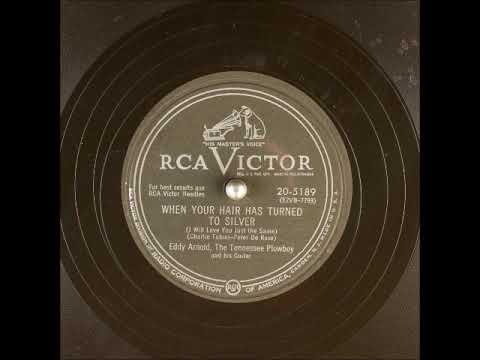 When Your Hair Has Turned to Silver (I Will Love You Just the Same) ~ Eddy Arnold (1953)