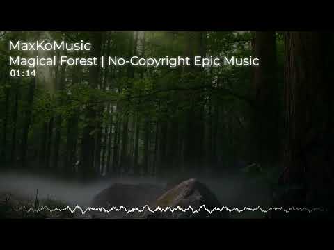 Magical Forest - Max​Ko​Music 🎼  [No Copyright \ Epic Music] 🎵