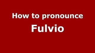 How to pronounce Fulvio