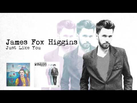 Just Like You - James Fox Higgins