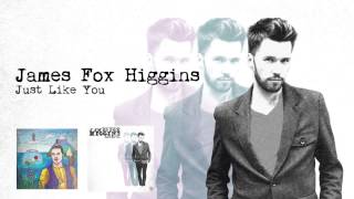 Just Like You - James Fox Higgins