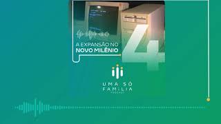 PodCast Uma Só Família #04 - A Expansão no Novo Milênio