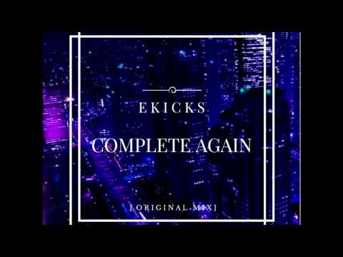 Ekicks - Complete Again (Original Mix)