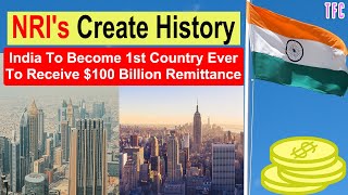 NRI's Create History |  India 1st Country To Receive $100Bn Remittance: World Bank | Knowledge Study