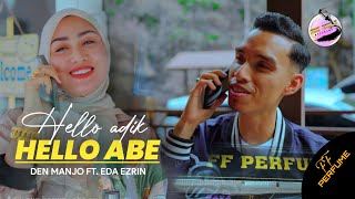 Download lagu Hello Adik Hello Abe - Den Manjo ft. Eda Ezrin |   mp3