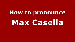 How to pronounce Max Casella