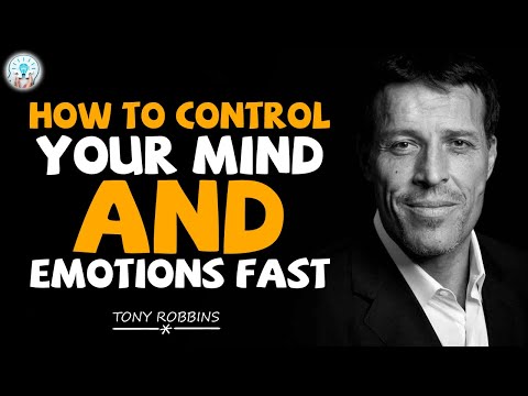 Tony Robbins Motivational Speeches - How To Control Your Mind And Emotions Fast