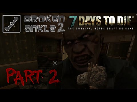 7 Days to Die Co-op Multiplayer Broken Ankle 2 - Alpha 11.2 - Part 2
