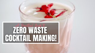 The Ultimate ZERO WASTE COCKTAIL INSPIRATION: So Many Ideas in One Video!