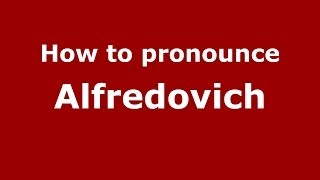 How to pronounce Alfredovich