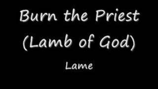 Burn the Priest - Lame