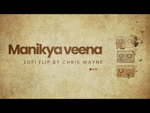 Manikya Veena Lofi Flip - Chris Wayne