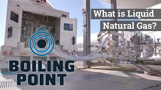 What is Liquid Natural Gas? - Boiling Point